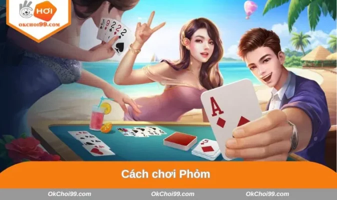 Cách chơi Phỏm