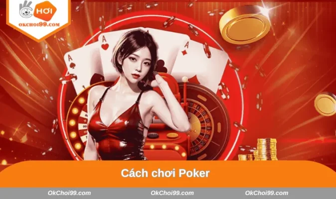 Cách chơi Poker