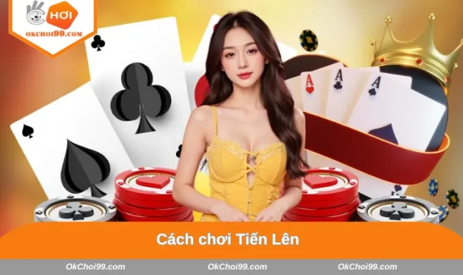 Cách chơi Tiến Lên
